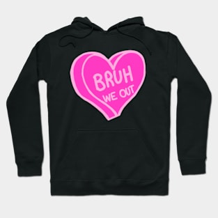 Bruh We Out Pink Love Heart Hoodie